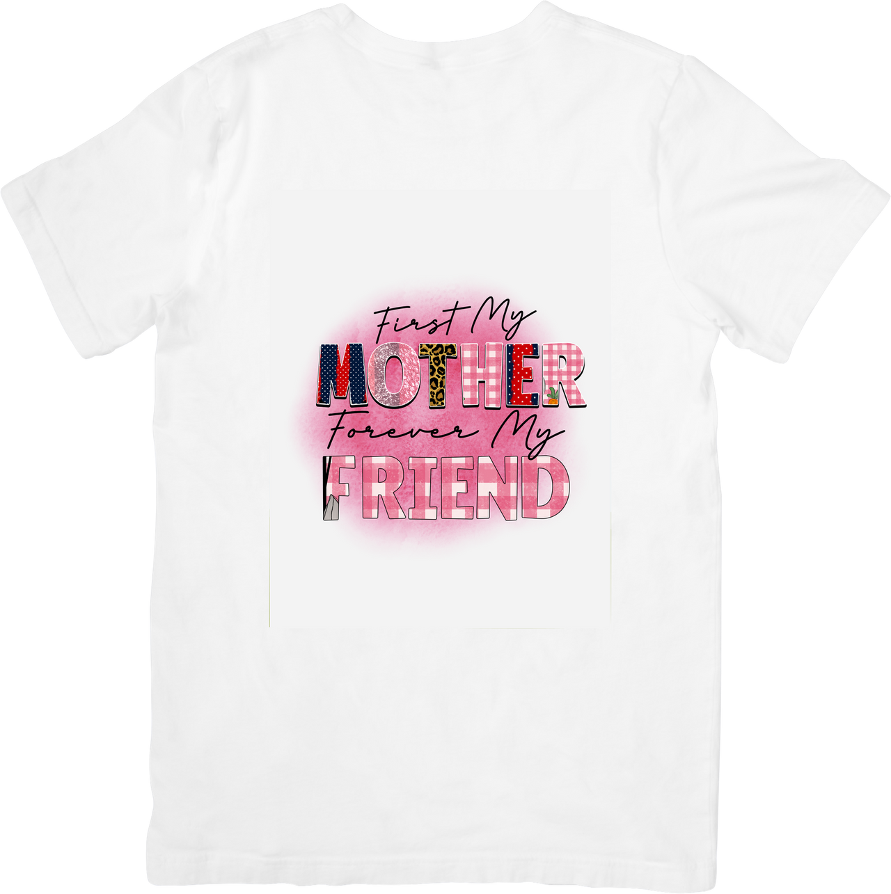 First My Mother Forever My Friend T-Shirt | Floral Mothers Day Graphic Tee | Mom Appreciation Gift