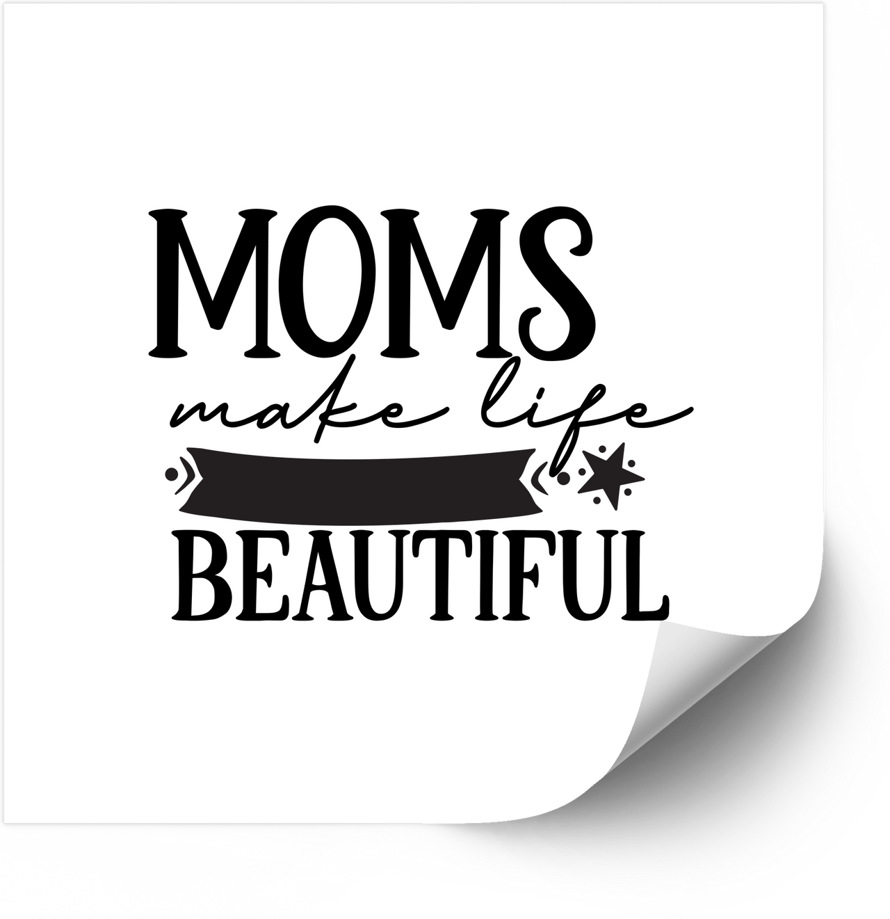 Moms Make Life Beautiful Sticker | Minimalist Calligraphy Vinyl Decal